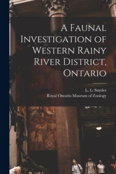 Cover for L L (Lester Lynne) 1894- Snyder · A Faunal Investigation of Western Rainy River District, Ontario (Paperback Book) (2021)