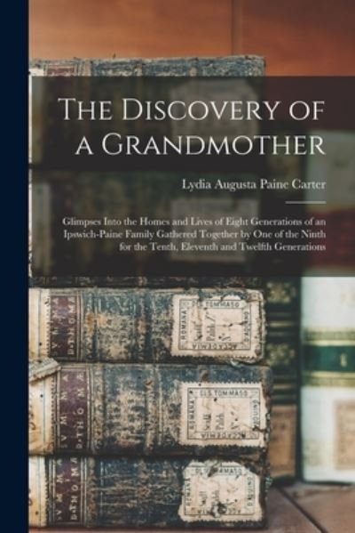 Cover for Lydia Augusta Paine B 1850 Carter · The Discovery of a Grandmother (Pocketbok) (2021)