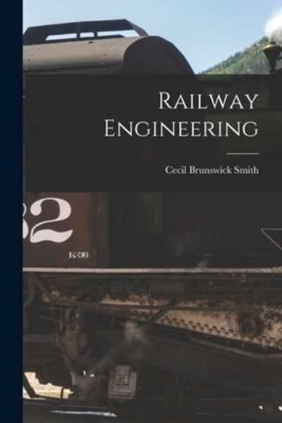 Cover for Cecil Brunswick Smith · Railway Engineering (Bok) (2022)