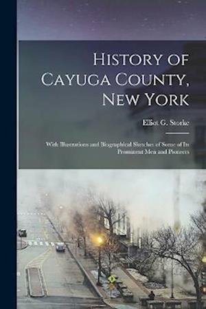 Cover for Elliot G. Storke · History of Cayuga County, New York (Book) (2022)