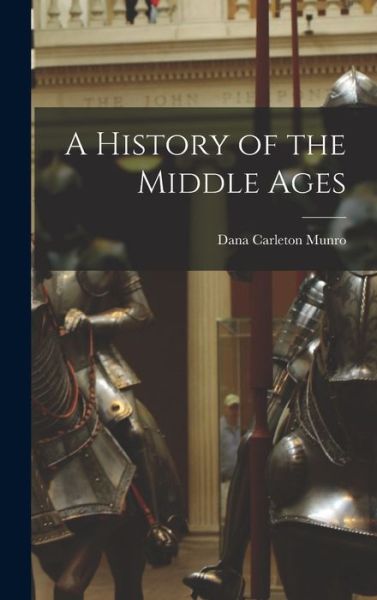 Cover for Dana Carleton Munro · History of the Middle Ages (Book) (2022)