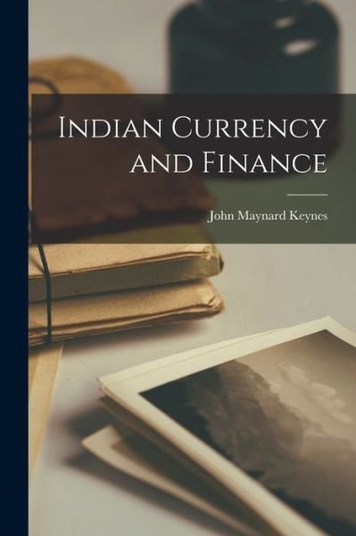 Cover for John Maynard Keynes · Indian Currency and Finance (Book) (2022)