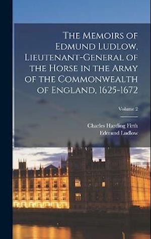 Cover for Charles Harding Firth · Memoirs of Edmund Ludlow, Lieutenant-General of the Horse in the Army of the Commonwealth of England, 1625-1672; Volume 2 (Buch) (2022)