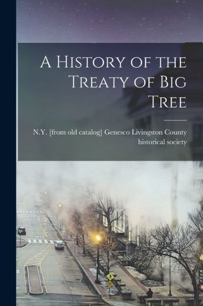 Cover for Livingston County Historical Society · History of the Treaty of Big Tree (Book) (2022)