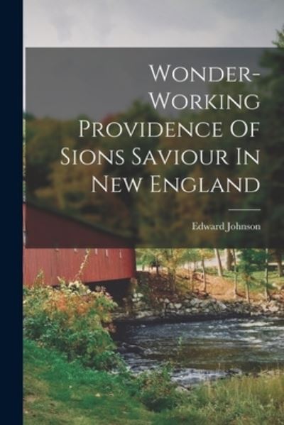 Cover for Edward Johnson · Wonder-Working Providence of Sions Saviour in New England (Book) (2022)