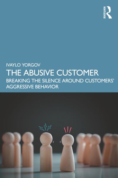 Cover for Ivaylo Yorgov · The Abusive Customer: Breaking the Silence Around Customers’ Aggressive Behavior (Paperback Book) (2023)