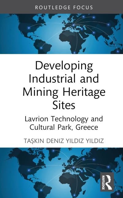 Cover for Yildiz, Taskin Deniz (Adana Science and Technology University) · Developing Industrial and Mining Heritage Sites: Lavrion Technological and Cultural Park, Greece - Routledge Insights in Tourism Series (Hardcover Book) (2024)