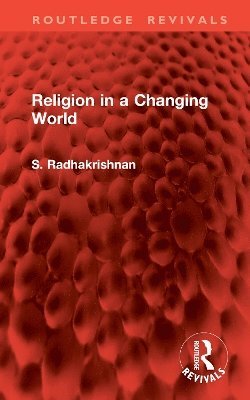 Cover for S. Radhakrishnan · Religion in a Changing World - Routledge Revivals (Hardcover Book) (2025)