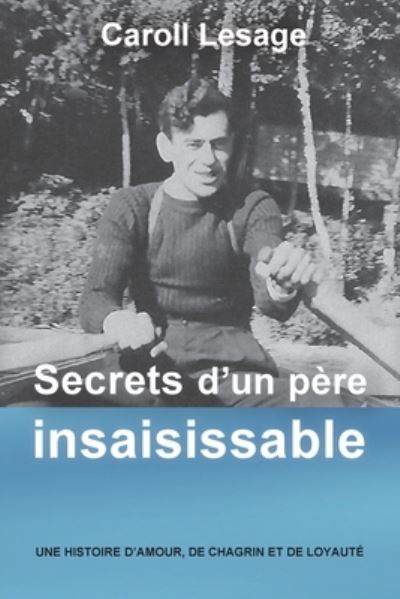 Cover for Caroll Lesage · Secrets d'un Père Insaisissable (Book) (2023)