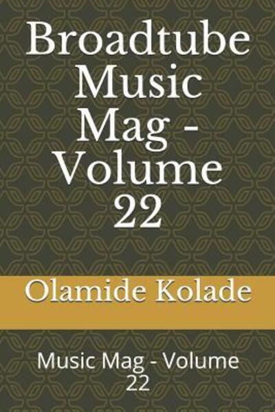 Cover for Olamide Ayodeji Kolade · Broadtube Music Mag - Volume 22 (Paperback Book) (2019)