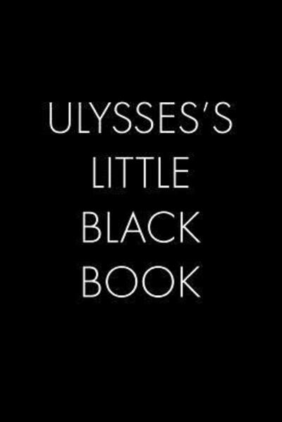 Cover for Wingman Publishing · Ulysses's Little Black Book : The Perfect Dating Companion for a Handsome Man Named Ulysses. A secret place for names, phone numbers, and addresses. (Paperback Book) (2019)