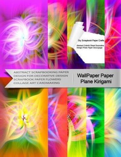 Wallpaper Paper Plane Kirigami Diy Scrapbook Paper Crafts Abstract Colorful Sheet Decorative Design Photo Paper Decoupage - Tukang Warna Warni - Books - Independently published - 9781078395007 - July 6, 2019