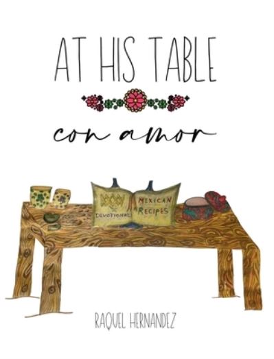 Cover for Raquel Hernandez · AT HIS TABLE con amor (Hardcover Book) (2020)