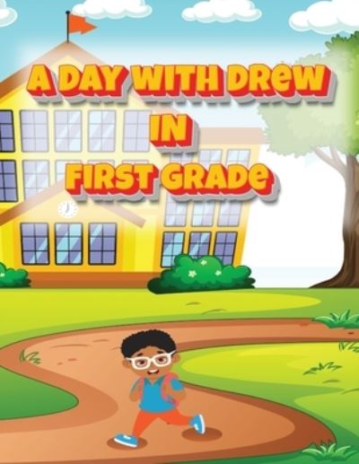 Cover for Nakia Allen · Day with Drew in First Grade (Book) (2022)