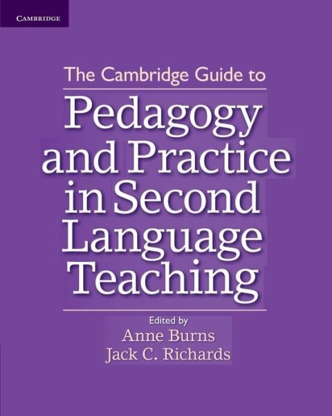 The Cambridge Guide to Pedagogy and Practice in Second Language Teaching - The Cambridge Guides - Edited by Anne Burns - Kirjat - Cambridge University Press - 9781107602007 - tiistai 31. tammikuuta 2012