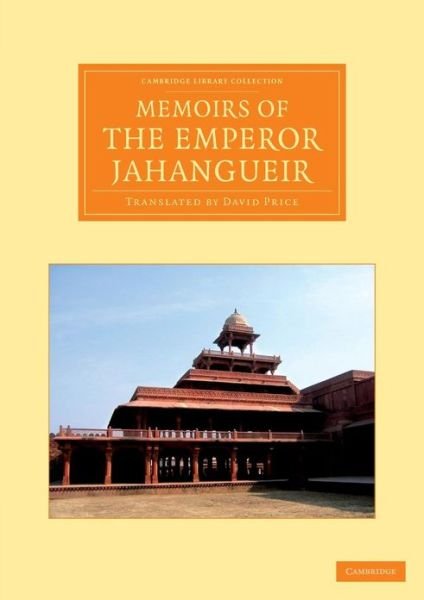 Cover for Jahangir · Memoirs of the Emperor Jahangueir: Written by Himself - Cambridge Library Collection - Perspectives from the Royal Asiatic Society (Pocketbok) (2013)