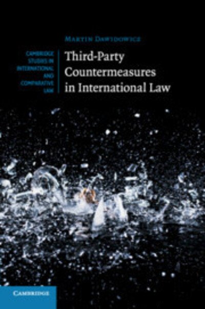 Cover for Dawidowicz, Martin (Stockholms Universitet) · Third-Party Countermeasures in International Law - Cambridge Studies in International and Comparative Law (Pocketbok) (2018)