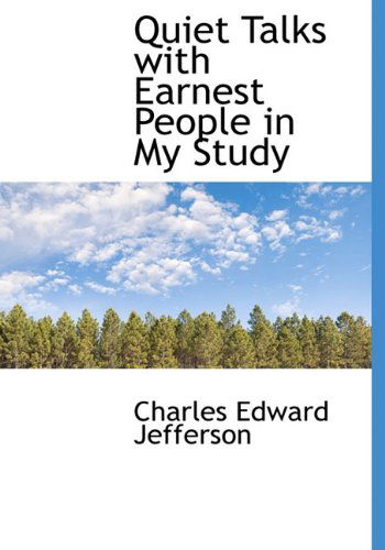 Cover for Charles Edward Jefferson · Quiet Talks with Earnest People in My Study (Hardcover Book) (2009)