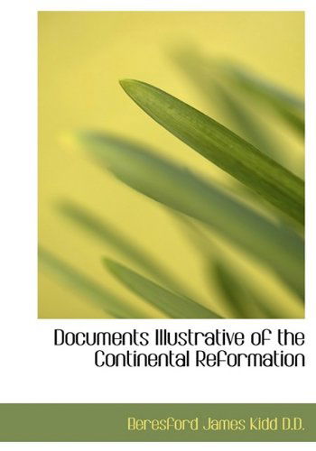 Cover for Beresford James Kidd · Documents Illustrative of the Continental Reformation (Hardcover Book) (2009)