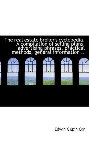 Cover for Orr · The Real Estate Broker's Cyclopedia. a Compilation of Selling Plans, Advertising Phrases, Practical (Paperback Book) (2009)