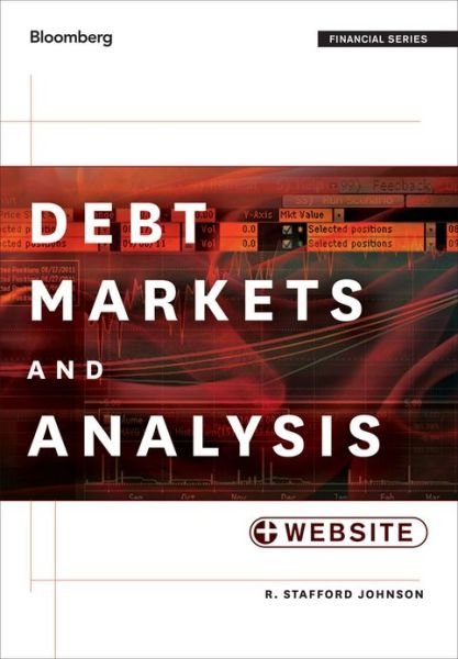 Cover for Johnson, R. Stafford (Williams College of Business, Xavier University) · Debt Markets and Analysis, + Website - Bloomberg Financial (Hardcover Book) (2013)