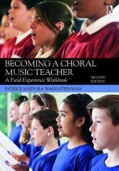 Cover for Madura Ward-Steinman, Patrice (Indiana University, USA) · Becoming a Choral Music Teacher: A Field Experience Workbook (Paperback Book) (2017)