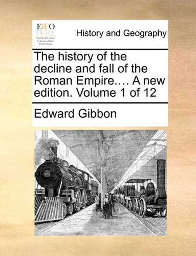 Cover for Edward Gibbon · The History of the Decline and Fall of the Roman Empire.... a New Edition. Volume 1 of 12 (Pocketbok) (2010)