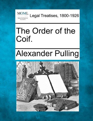 Cover for Alexander Pulling · The Order of the Coif. (Paperback Book) (2010)