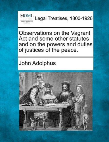 Cover for John Adolphus · Observations on the Vagrant Act and Some Other Statutes and on the Powers and Duties of Justices of the Peace. (Paperback Bog) (2010)