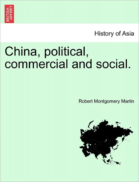 Cover for Robert Montgomery Martin · China, Political, Commercial and Social. (Paperback Book) (2011)