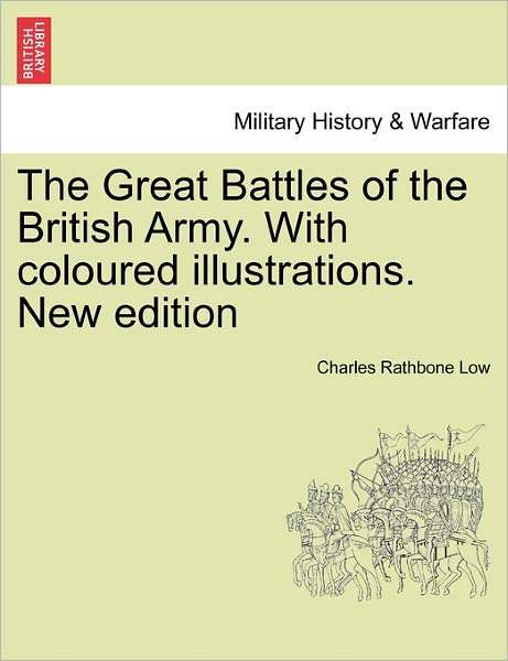 Cover for Charles Rathbone Low · The Great Battles of the British Army. with Coloured Illustrations. New Edition (Paperback Book) (2011)