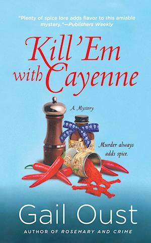 Cover for Gail Oust · Kill 'Em with Cayenne (Book) (2015)