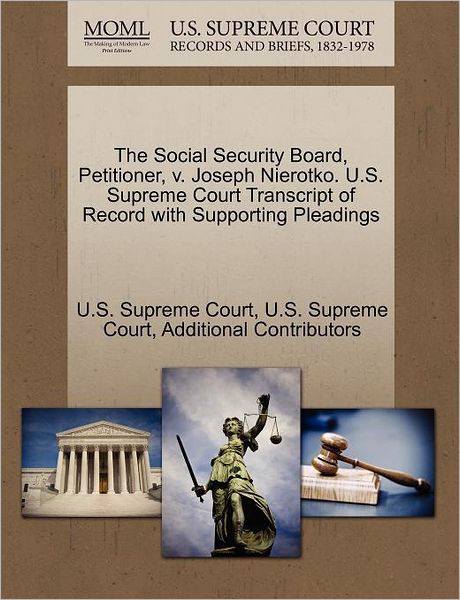 Cover for Additional Contributors · The Social Security Board, Petitioner, V. Joseph Nierotko. U.s. Supreme Court Transcript of Record with Supporting Pleadings (Paperback Book) (2011)