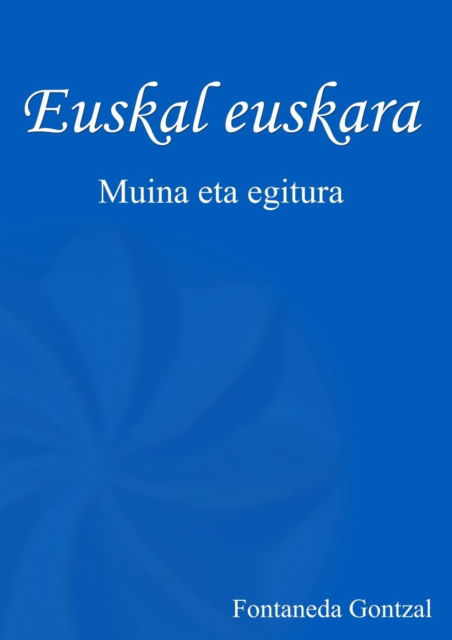 Cover for Gontzal Fontaneda · Euskal Euskara (Paperback Book) (2012)