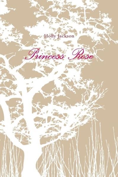 Cover for Holly Jackson · Princess Rose (Bok) (2012)