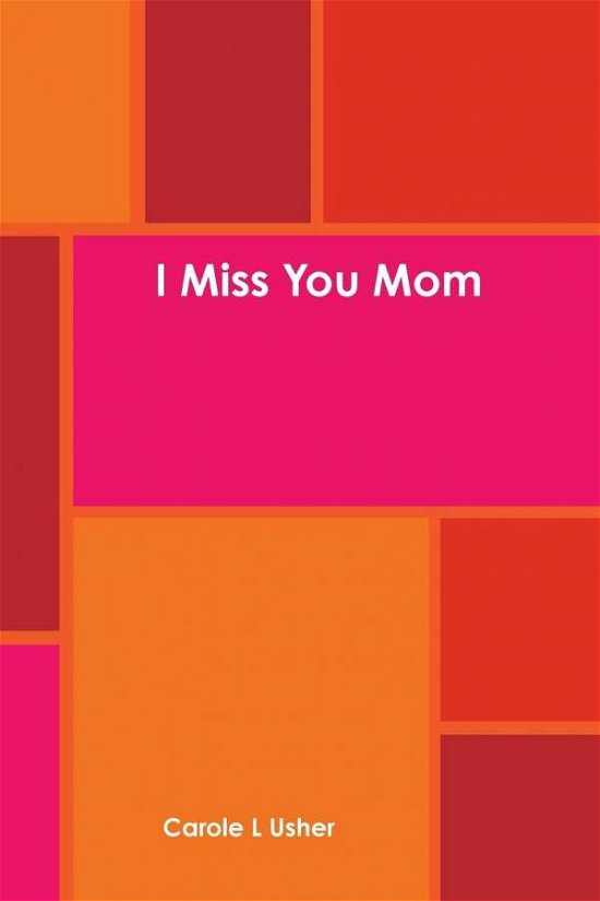 Cover for Carole Usher · I Miss You Mom (Taschenbuch) (2012)