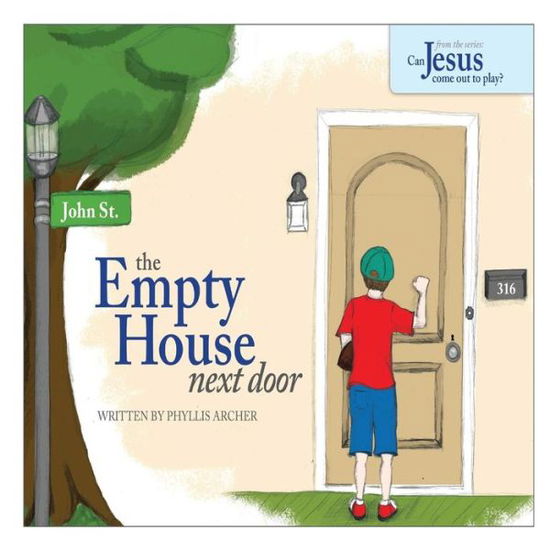 The Empty House Next Door: the Series: Can Jesus Come out to Play? - Phyllis  A. Archer - Książki - Worldwide Publishing Group - 9781312491007 - 31 października 2014