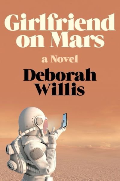 Cover for Deborah Willis · Girlfriend on Mars - A Novel (Book) (2024)
