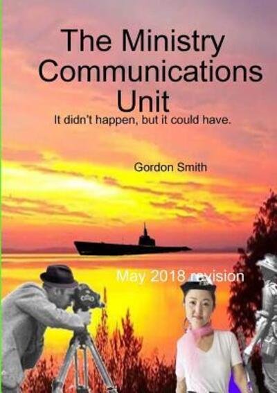 Cover for Gordon Smith · The Ministry Communications Unit (Paperback Book) (2018)