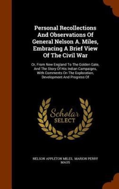 Cover for Nelson Appleton Miles · Personal Recollections And Observations Of General Nelson A. Miles, Embracing A Brief View Of The Civil War (Hardcover bog) (2015)
