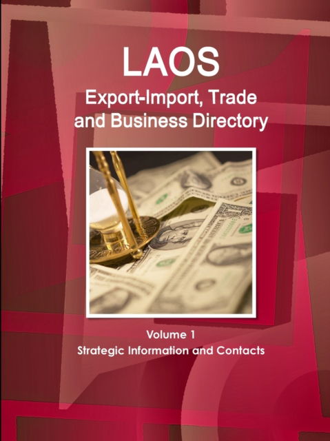 Laos Export-Import, Trade and Business Directory Volume 1 Strategic Information and Contacts - Inc. Ibp - Książki - Lulu.com - 9781365721007 - 30 stycznia 2017