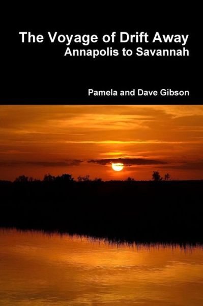 The Voyage of Drift Away : Annapolis to Savannah - Dave Gibson - Kirjat - Lulu.com - 9781387639007 - tiistai 6. maaliskuuta 2018