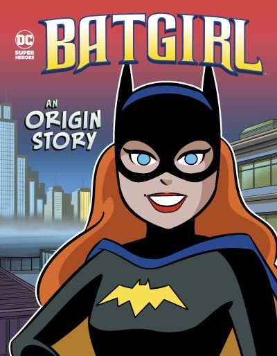 Cover for Laurie S. Sutton · Batgirl: An Origin Story - DC Super Heroes Origins (Hardcover Book) (2021)