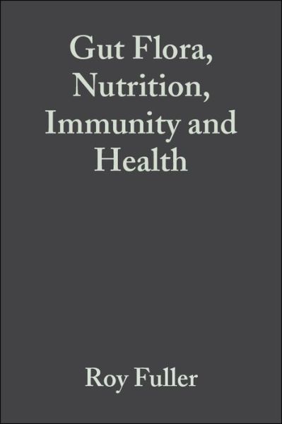 Gut Flora, Nutrition, Immunity and Health - Fuller - Książki - John Wiley and Sons Ltd - 9781405100007 - 23 maja 2003