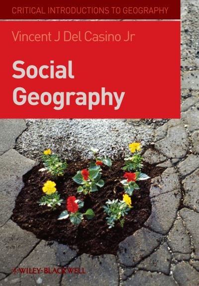Cover for Del Casino, Vincent J., Jr. (California State University, USA) · Social Geography: A Critical Introduction - Critical Introductions to Geography (Pocketbok) (2009)
