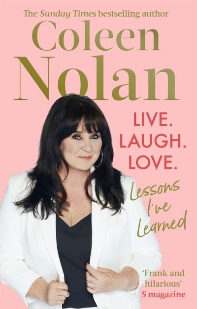 Live. Laugh. Love.: Lessons I've Learned - Coleen Nolan - Livros - Little, Brown Book Group - 9781408716007 - 16 de junho de 2022
