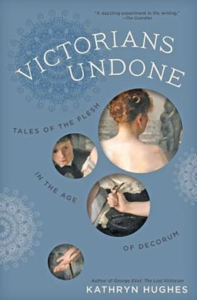 Cover for Kathryn Hughes · Victorians Undone (Paperback Book) (2019)