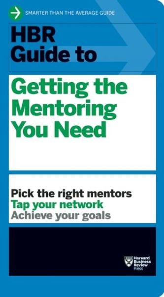 Cover for Harvard Business Review · HBR Guide to Getting the Mentoring You Need (HBR Guide Series) - HBR Guide (Paperback Bog) (2014)