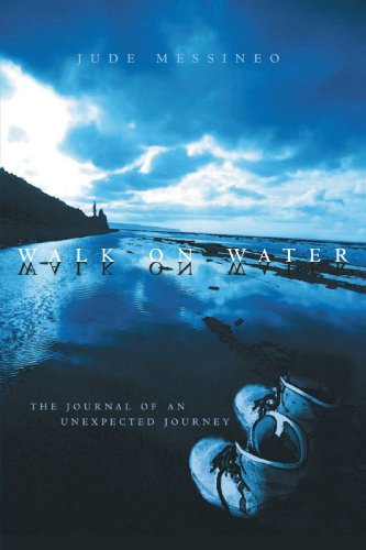 Cover for Jude Messineo · Walk on Water: the Journal of an Unexpected Journey (Paperback Book) (2007)