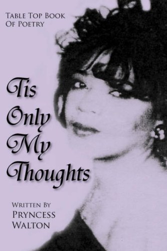 Cover for Pryncess Walton · Tis Only My Thoughts: Table Top Book of Poetry (Paperback Bog) (2006)